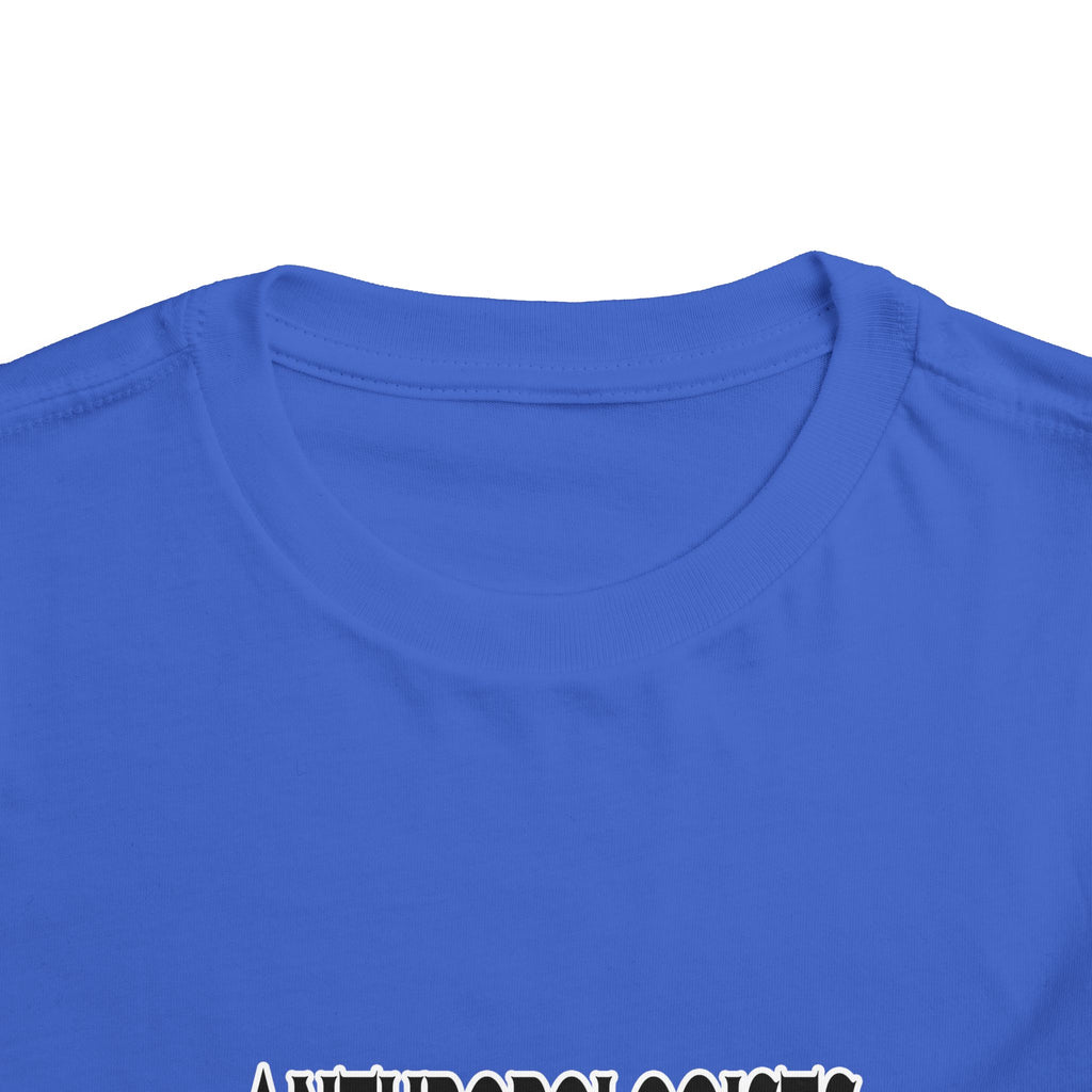 Anthropologists Are The Bomb! - Toddler Short Sleeve Tee