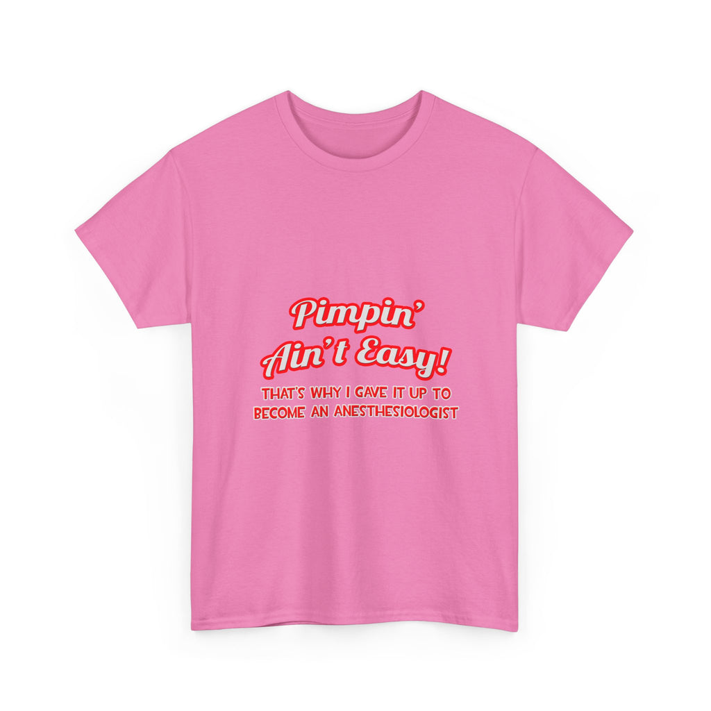 Pimpin' Ain't Easy .. Anesthesiologist - Unisex Heavy Cotton Tee