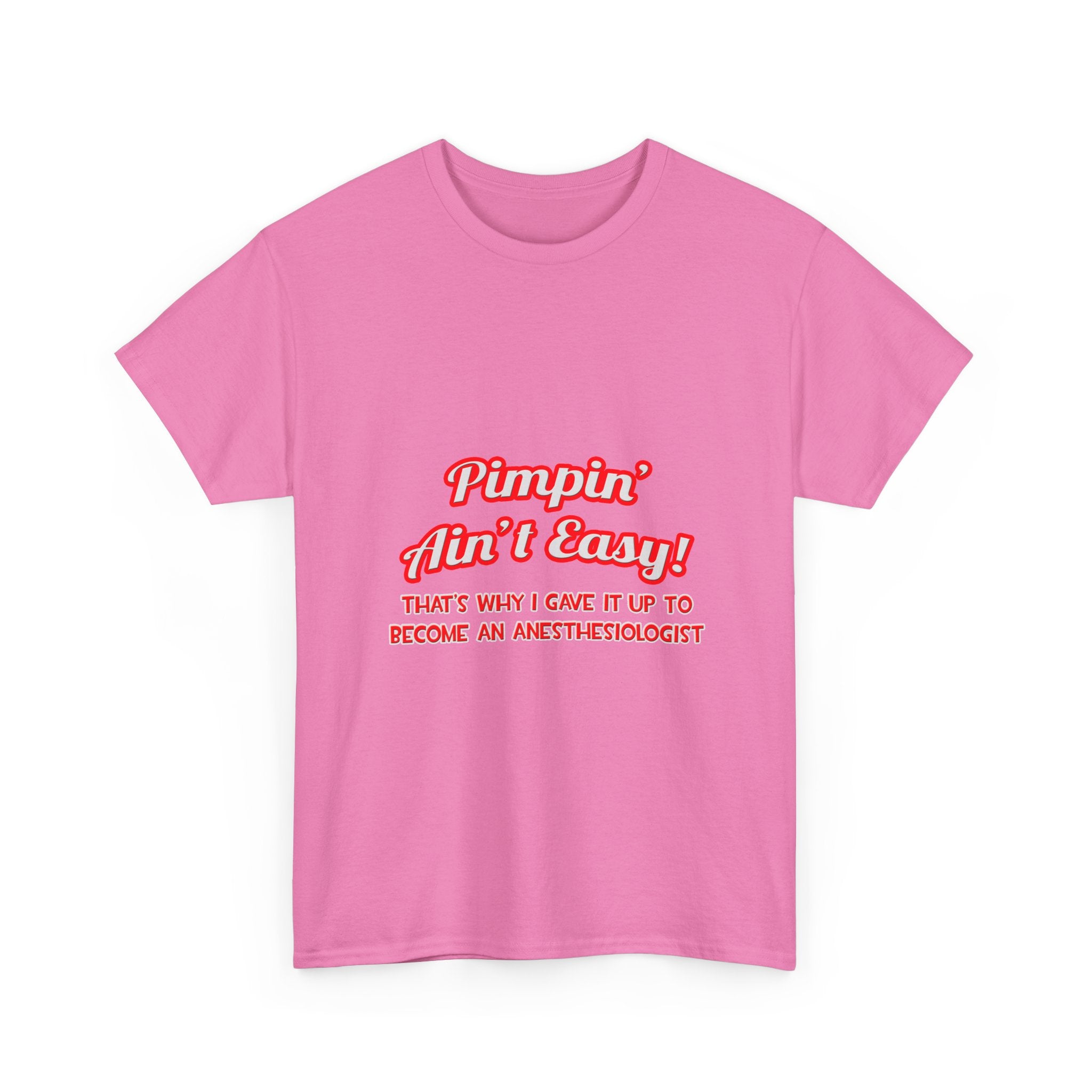 Pimpin' Ain't Easy .. Anesthesiologist - Unisex Heavy Cotton Tee