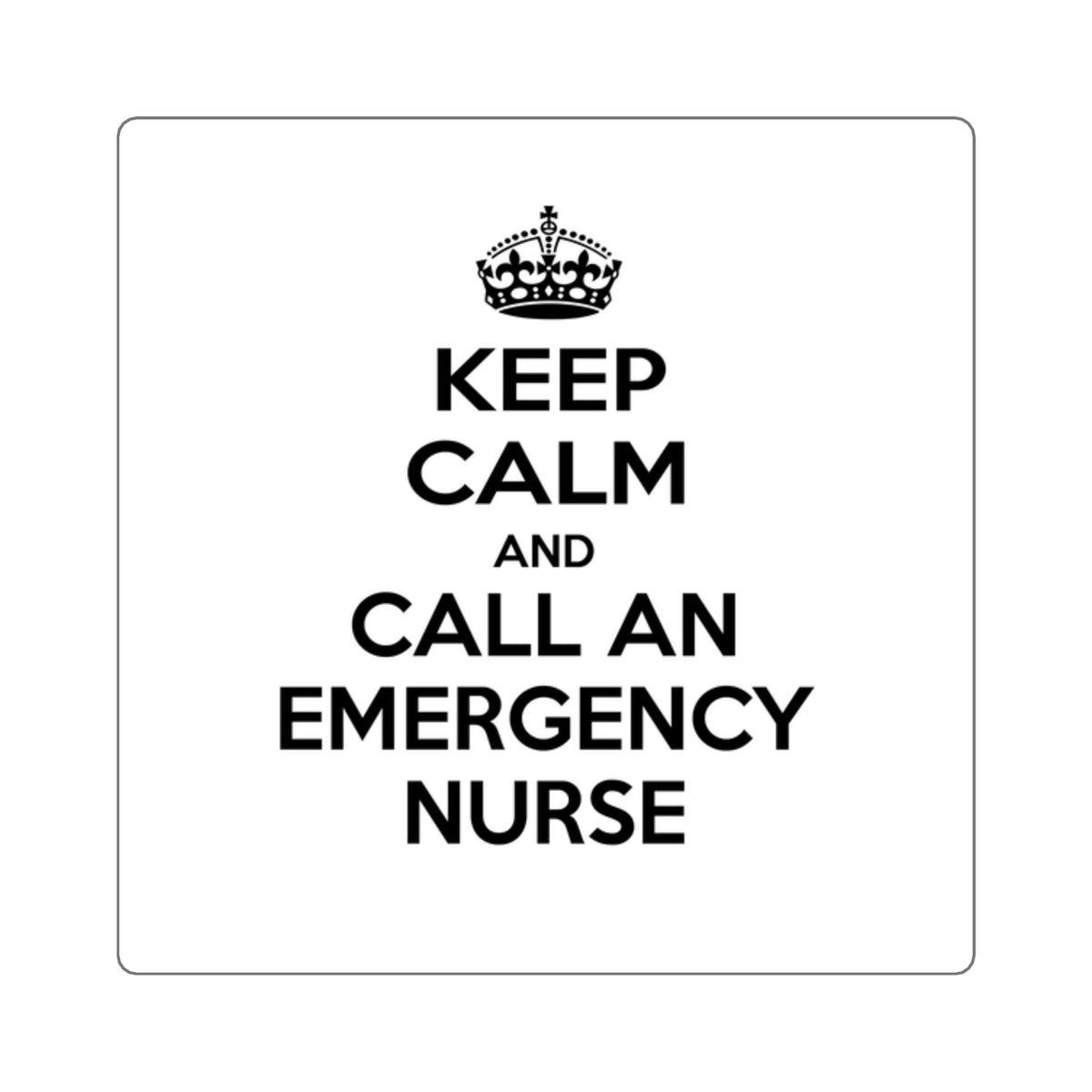 Keep Calm and Call an Emergency Nurse - Square Stickers