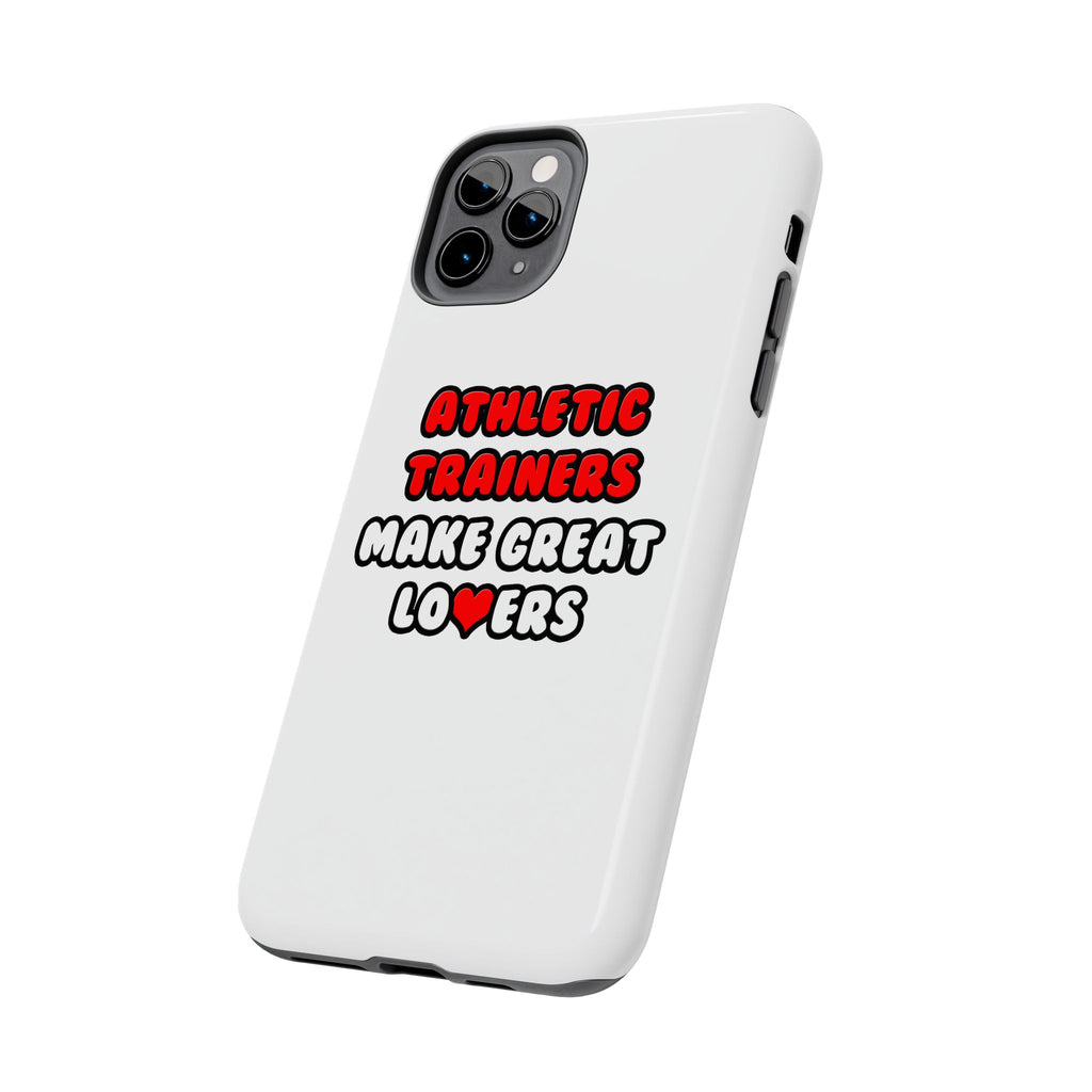 Athletic Trainers Make Great Lovers - Tough Phone Cases