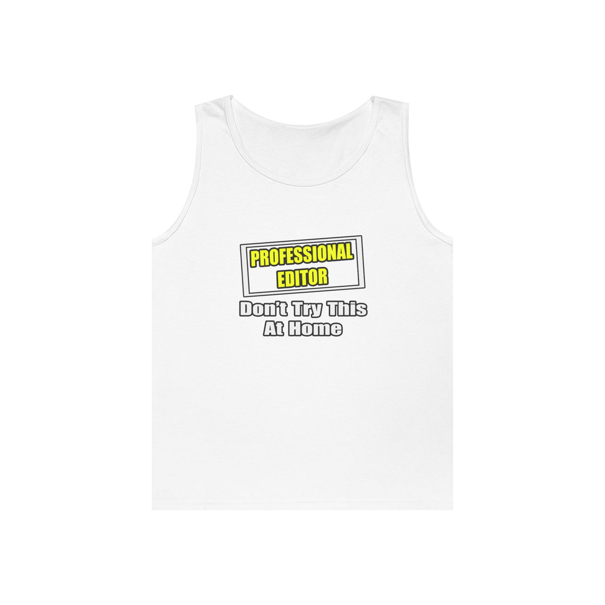 Professional Editor...Don't Try This At Home - Unisex Heavy Cotton Tank Top
