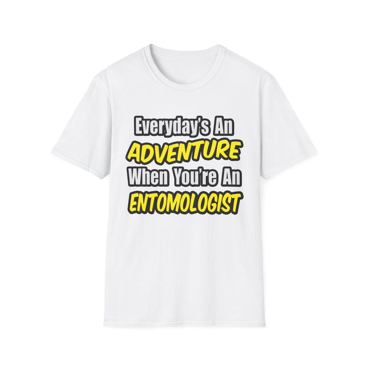 Everyday's An Adventure .. Entomologist - Unisex Softstyle T-Shirt