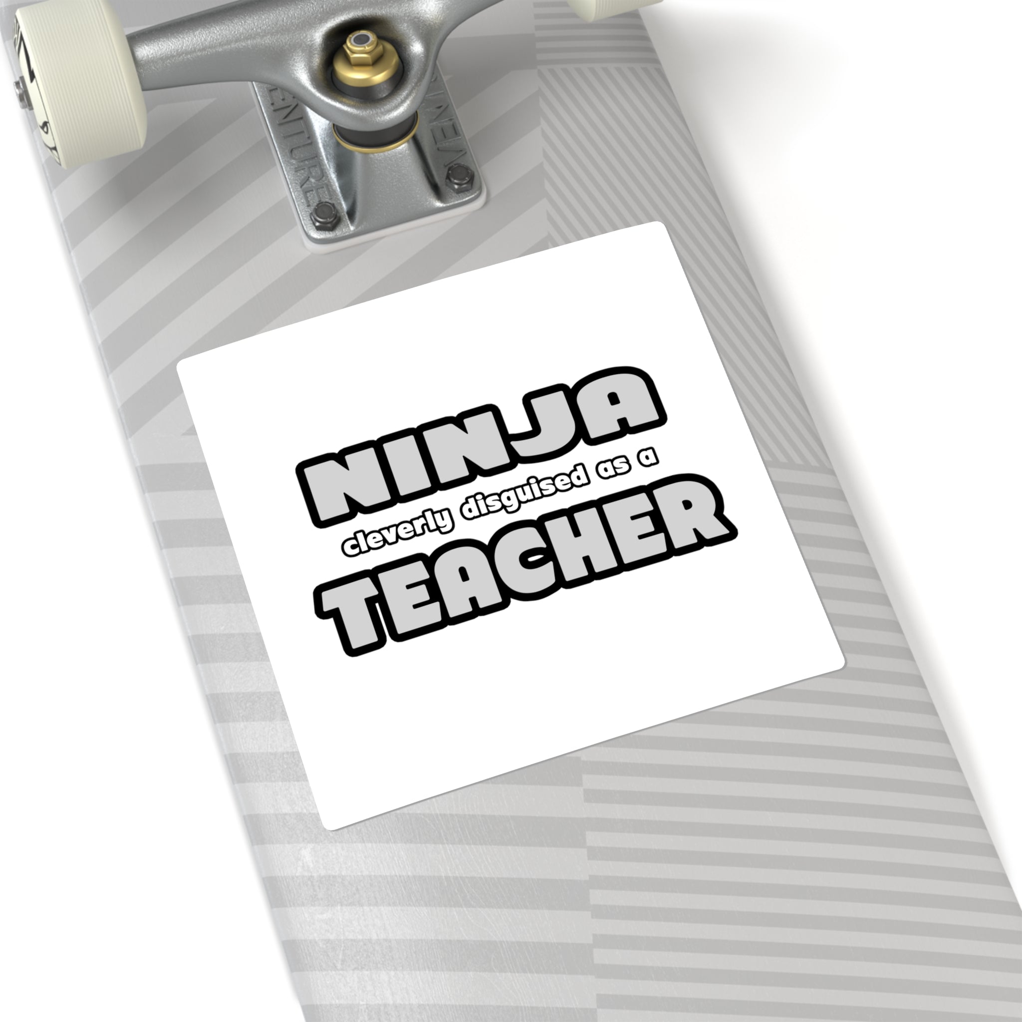 Ninja Cleverly Disguised As A Teacher - Square Stickers