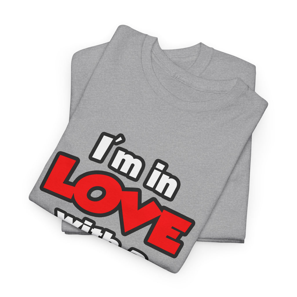 I'm In Love With A Firefighter - Unisex Heavy Cotton Tee