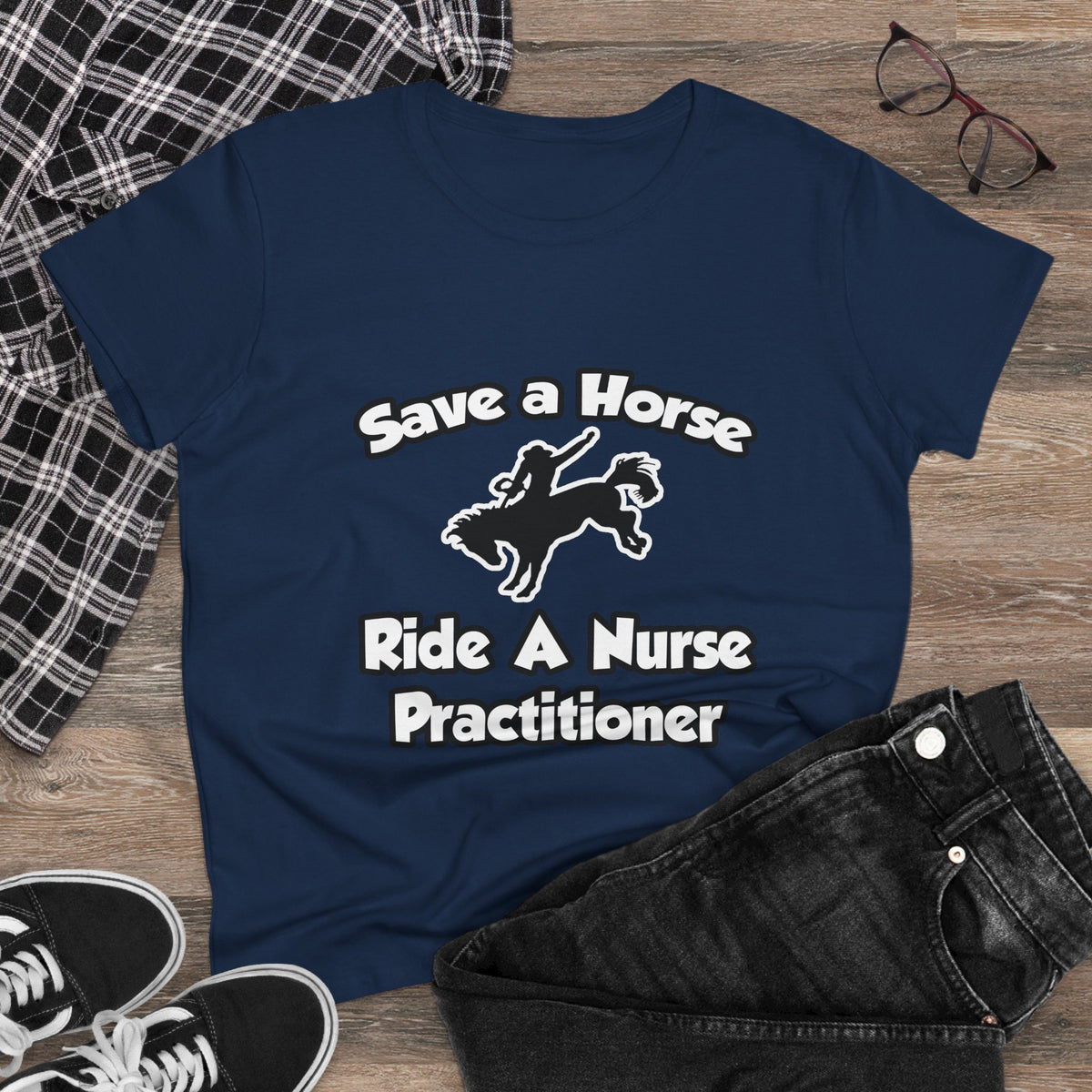 Save a Horse, Ride a Nurse Practitioner - Women's Midweight Cotton Tee
