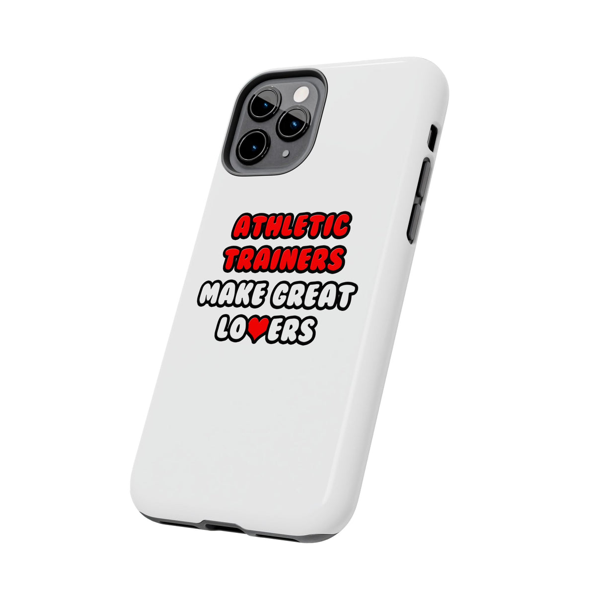 Athletic Trainers Make Great Lovers - Tough Phone Cases