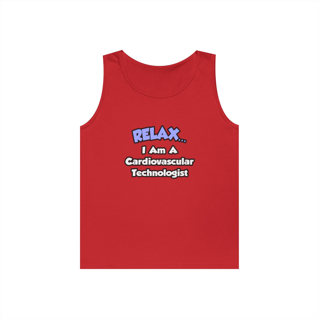 Relax .. I am a Cardiovascular Technologist - Unisex Heavy Cotton Tank Top