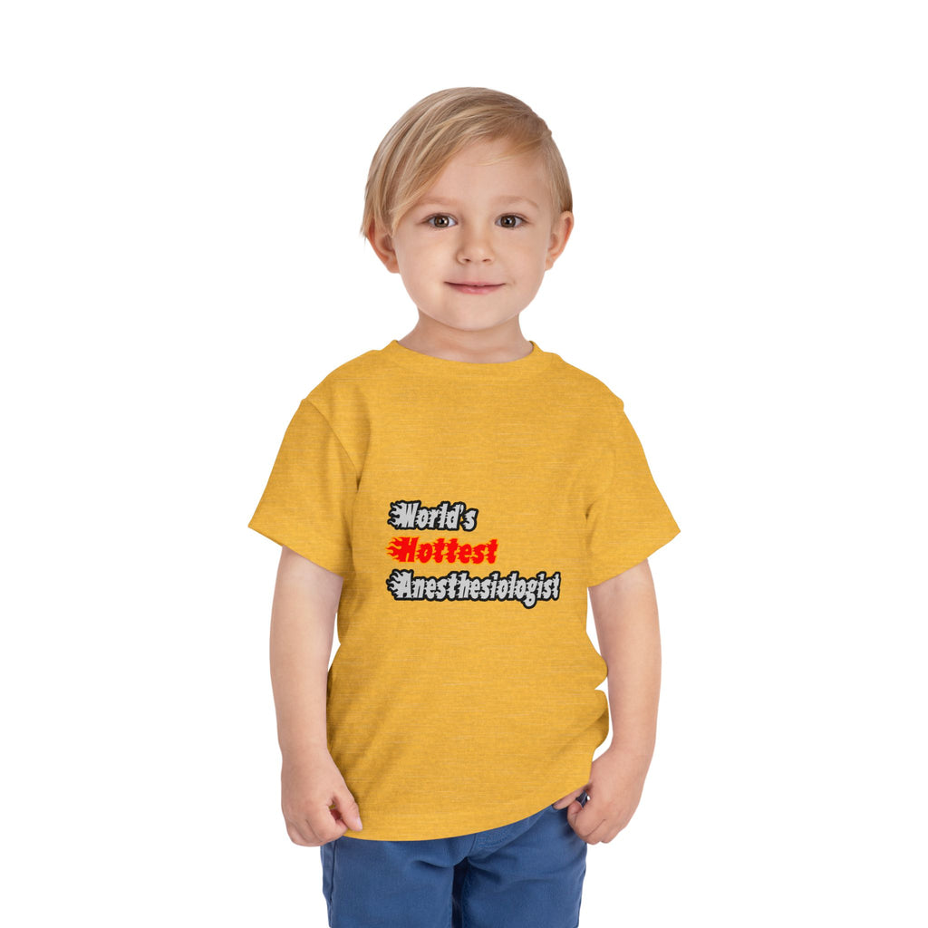World's Hottest Anesthesiologist - Toddler Short Sleeve Tee