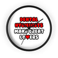 Dental Hygienists Make Great Lovers - Wall Clock