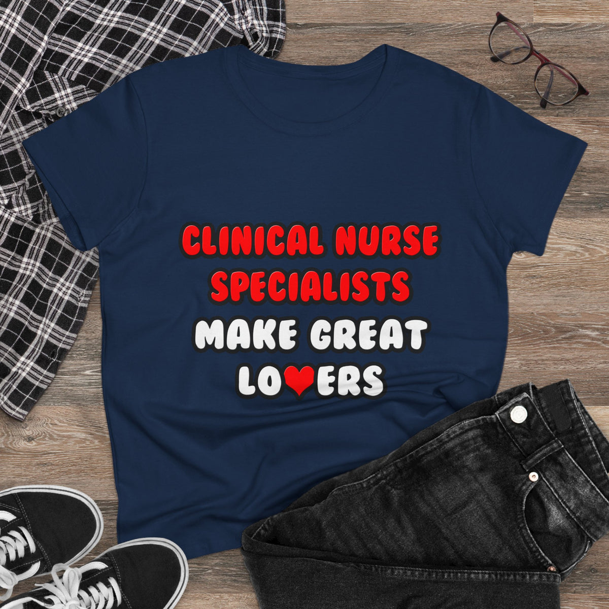 Clinical Nurse Specialists Make Great Lovers - Women's Midweight Cotton Tee
