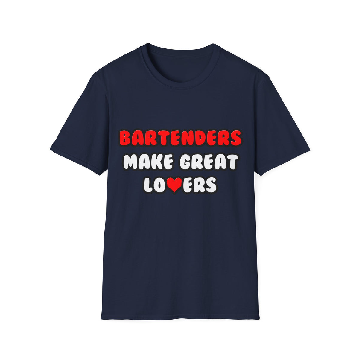 Bartenders Make Great Lovers - Unisex Softstyle T-Shirt