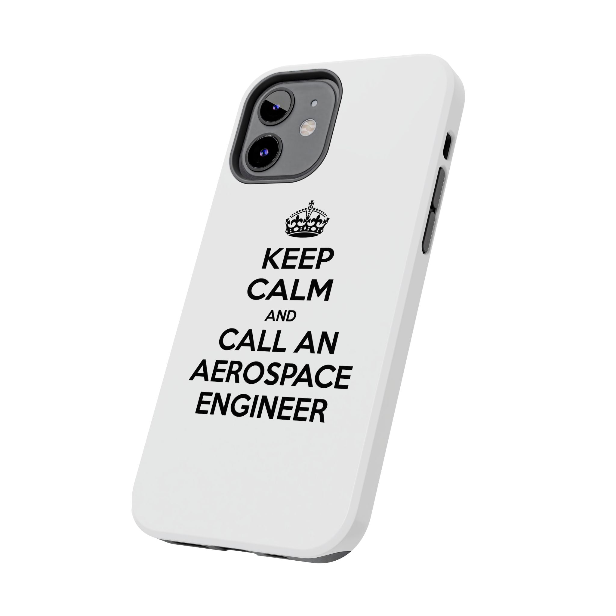 Keep Calm and Call an Aerospace Engineer - Tough Phone Cases