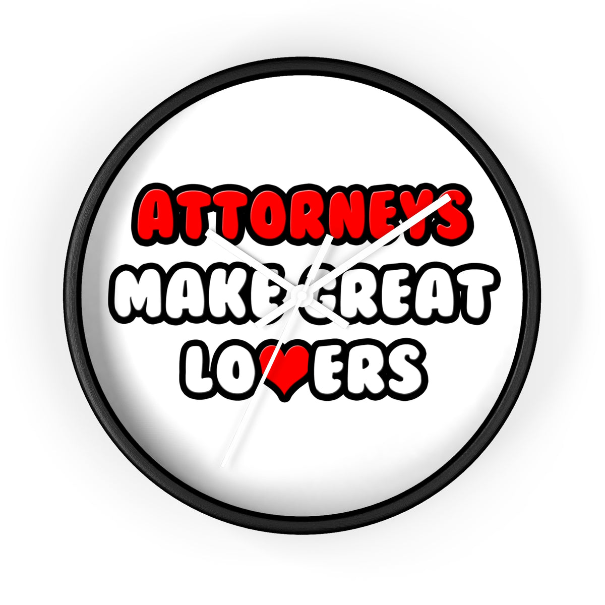 Attorneys Make Great Lovers - Wall Clock