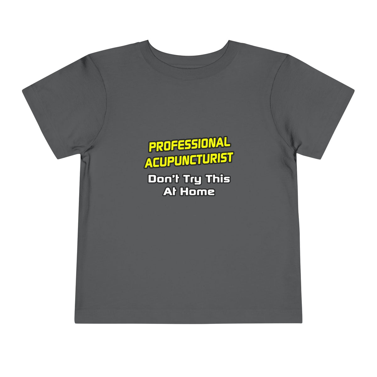 Professional Acupuncturist .. Joke - Toddler Short Sleeve Tee