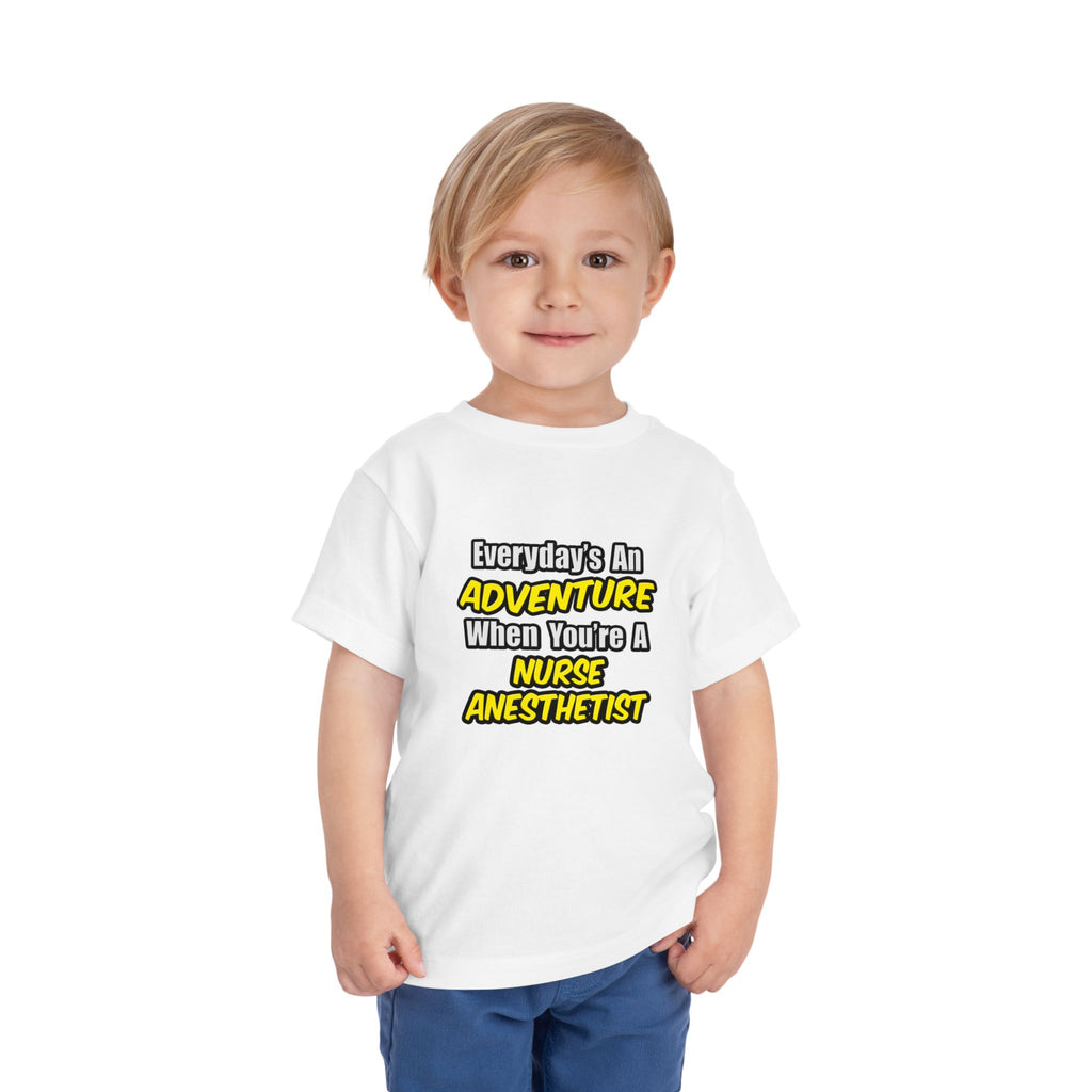 Everyday's An Adventure...Nurse Anesthetist - Toddler Short Sleeve Tee