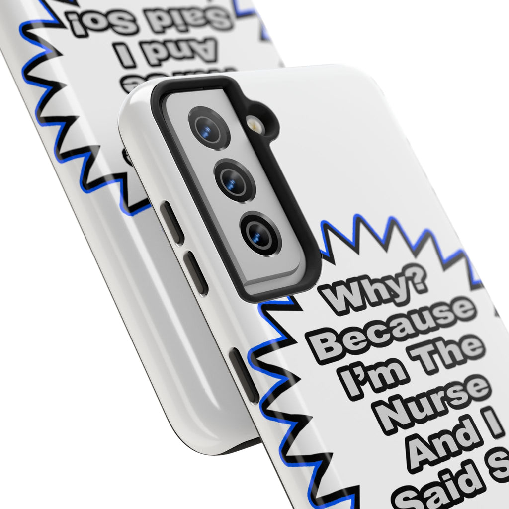Nurse...Because I Said So - Tough Phone Cases