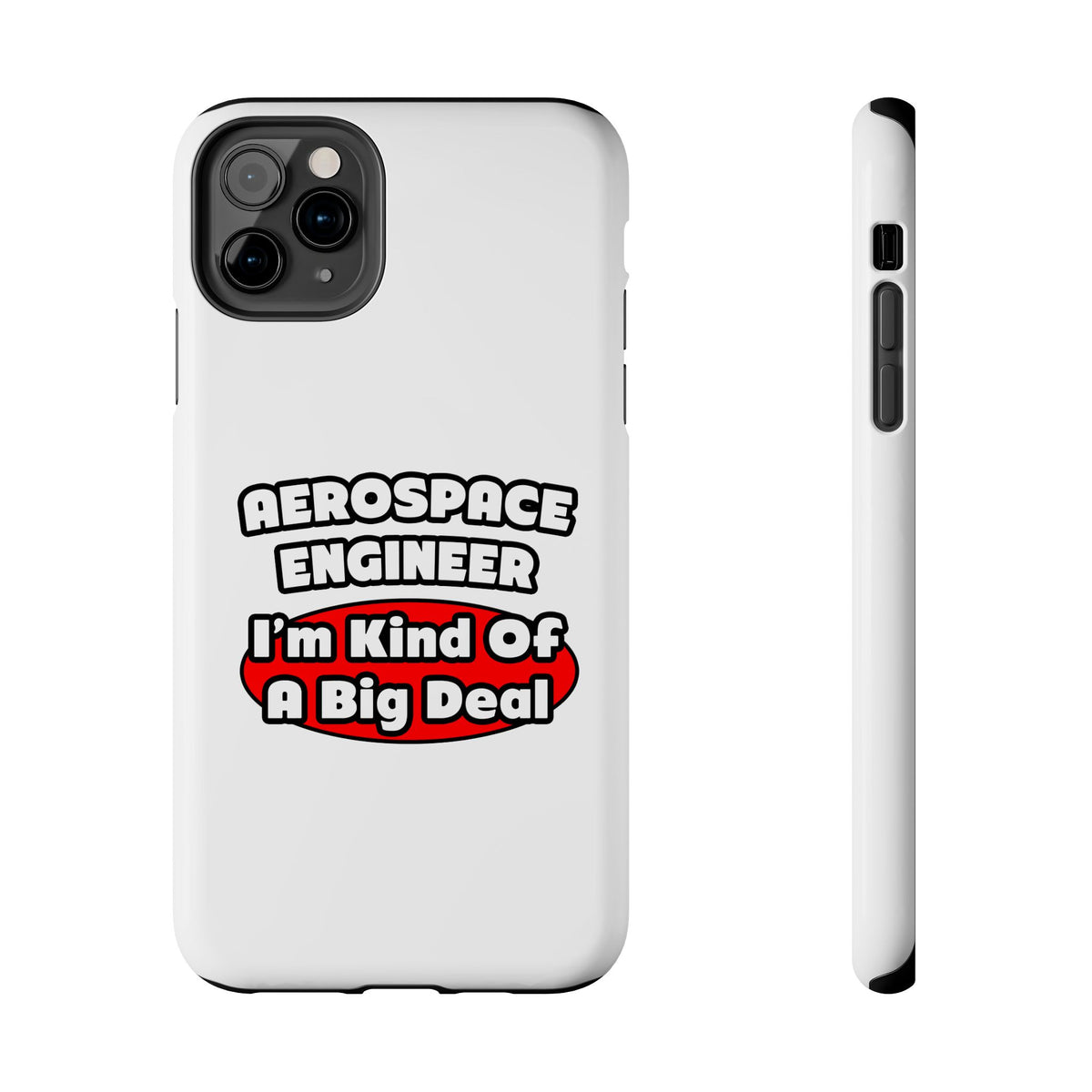Aerospace Engineer...Big Deal - Tough Phone Cases