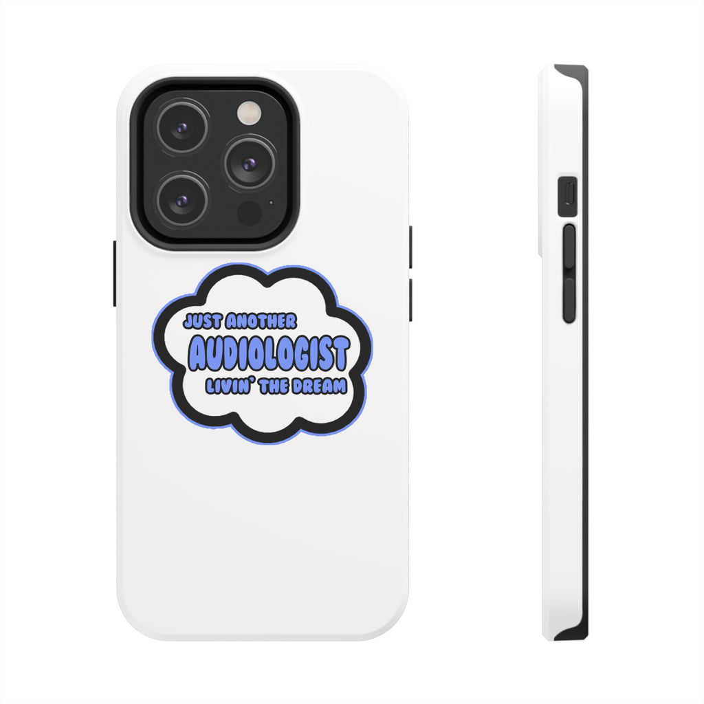 Audiologist .. Livin' The Dream - Tough Phone Cases