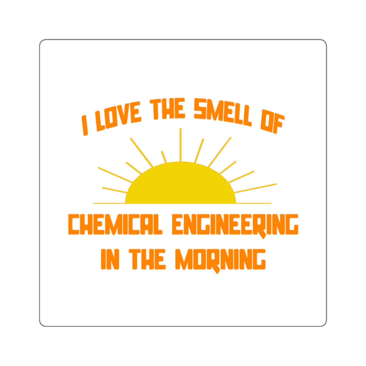 Smell of Chemical Engineering in the Morning - Square Stickers