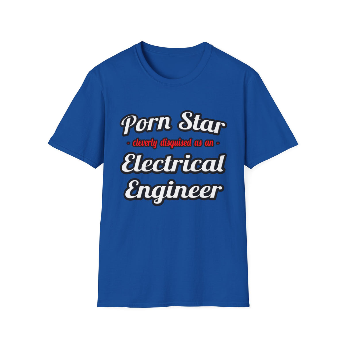 Porn Star...Electrical Engineer - Unisex Softstyle T-Shirt