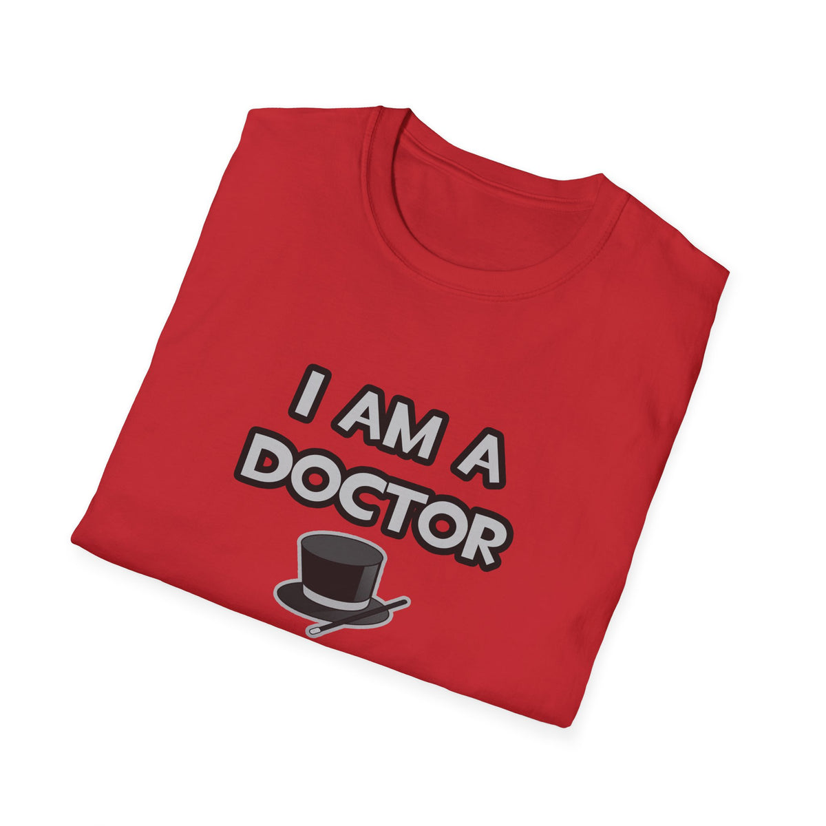 I Am A Doctor ... Not A Magician - Unisex Softstyle T-Shirt