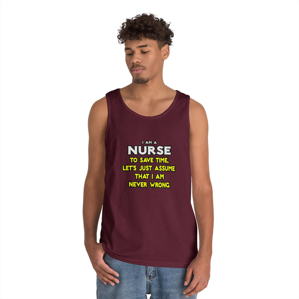 Nurse...Assume I Am Never Wrong - Unisex Heavy Cotton Tank Top