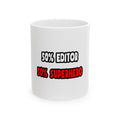 Half Editor ... Half Superhero - Ceramic Mug, (11oz, 15oz)