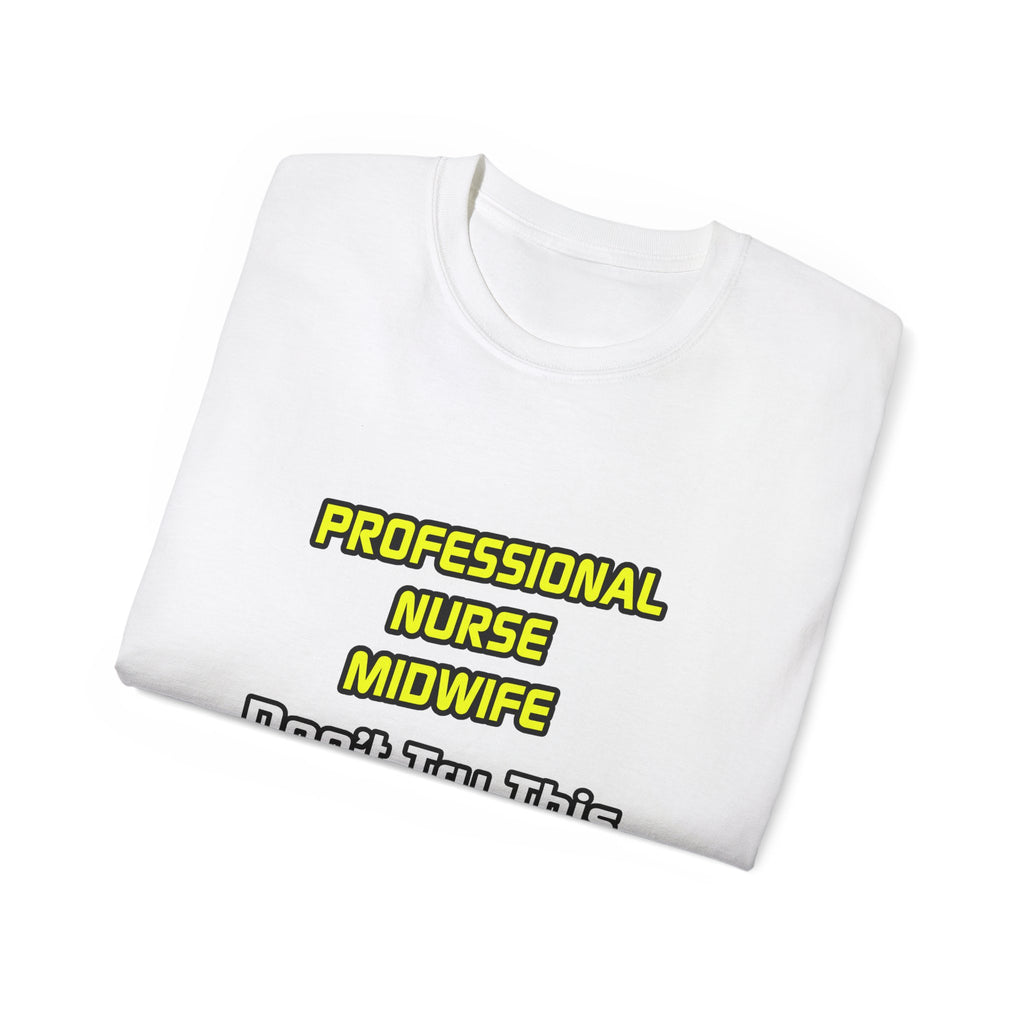 Professional Nurse Midwife .. Joke - Unisex Ultra Cotton Tee