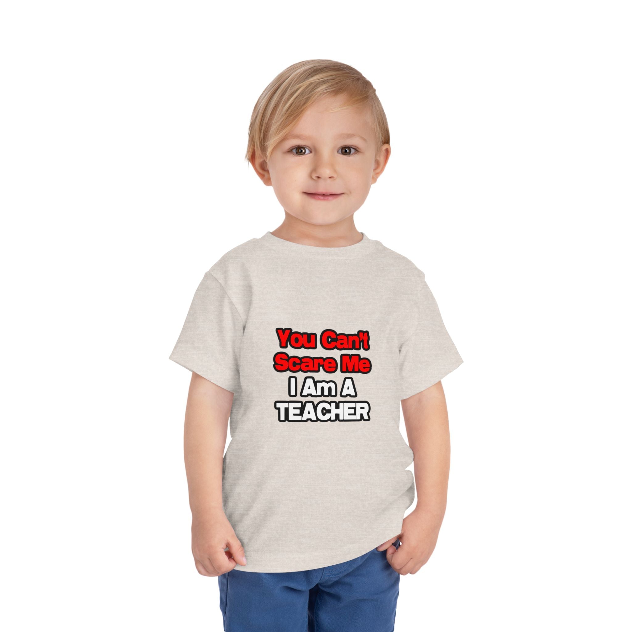 You Can't Scare Me...Teacher - Toddler Short Sleeve Tee