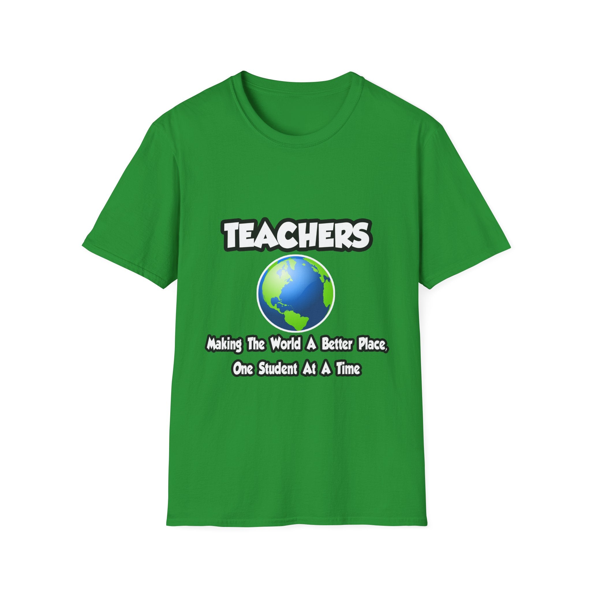 Teachers...Making the World a Better Place - Unisex Softstyle T-Shirt
