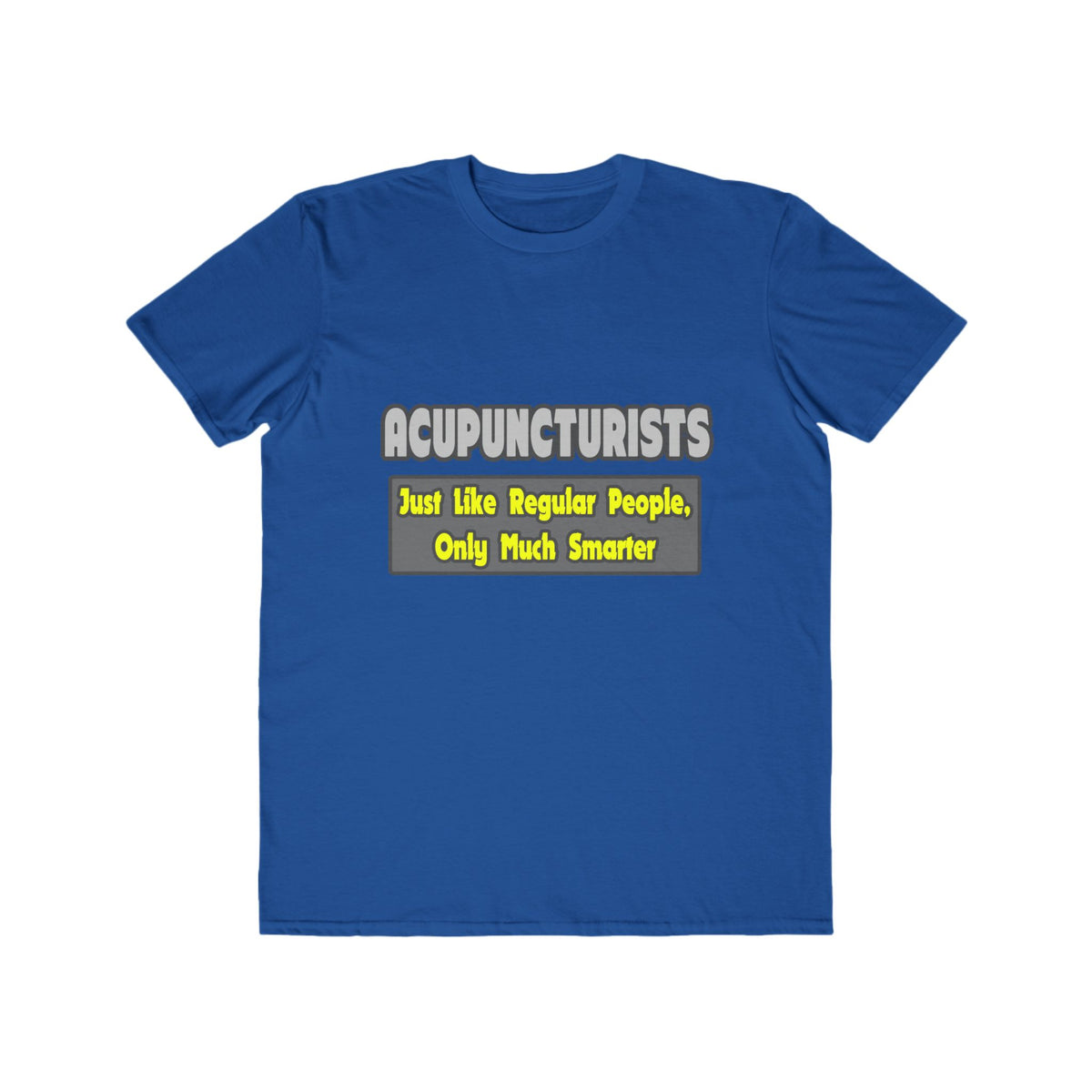 Acupuncturists .. Smarter - Men's Lightweight Fashion Tee