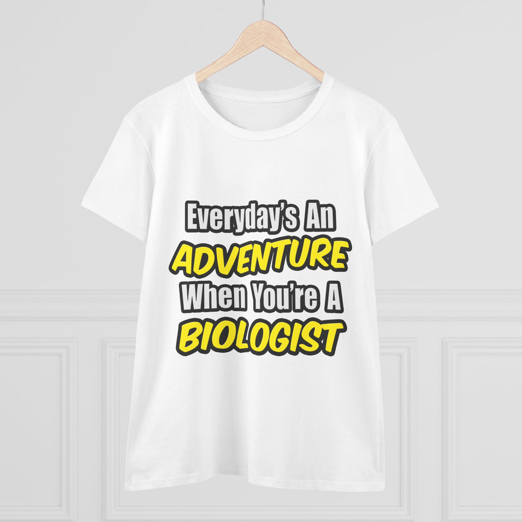 Everyday's An Adventure...Biologist - Women's Midweight Cotton Tee