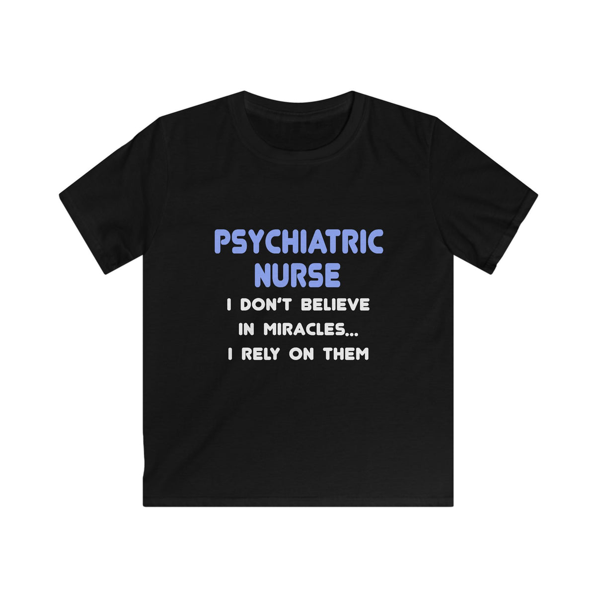 Miracles and Psychiatric Nurses - Kids Softstyle Tee