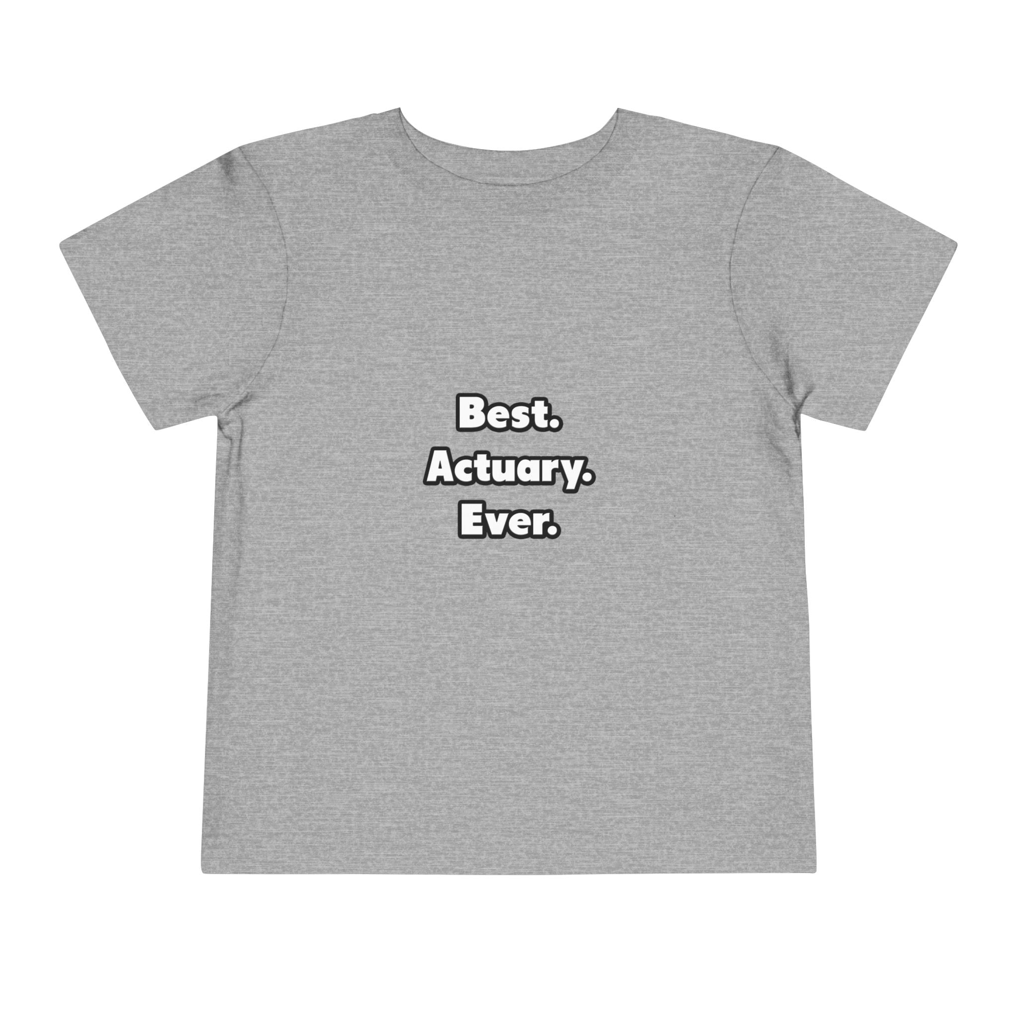 Best. Actuary. Ever - Toddler Short Sleeve Tee