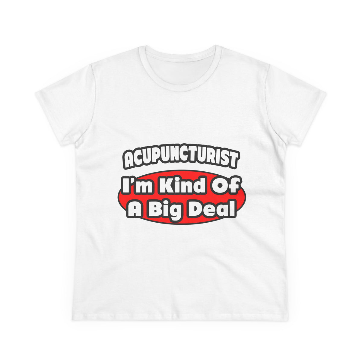 Acupuncturist ... Big Deal - Women's Midweight Cotton Tee