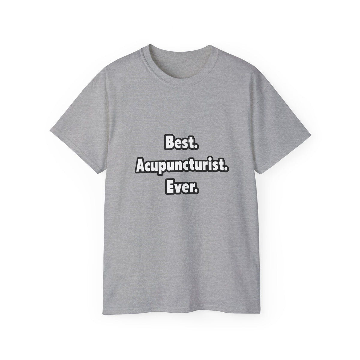 Best. Acupuncturist. Ever - Unisex Ultra Cotton Tee
