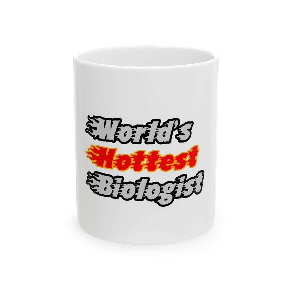 World's Hottest Biologist - Ceramic Mug, (11oz, 15oz)