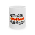 World's Hottest Biologist - Ceramic Mug, (11oz, 15oz)