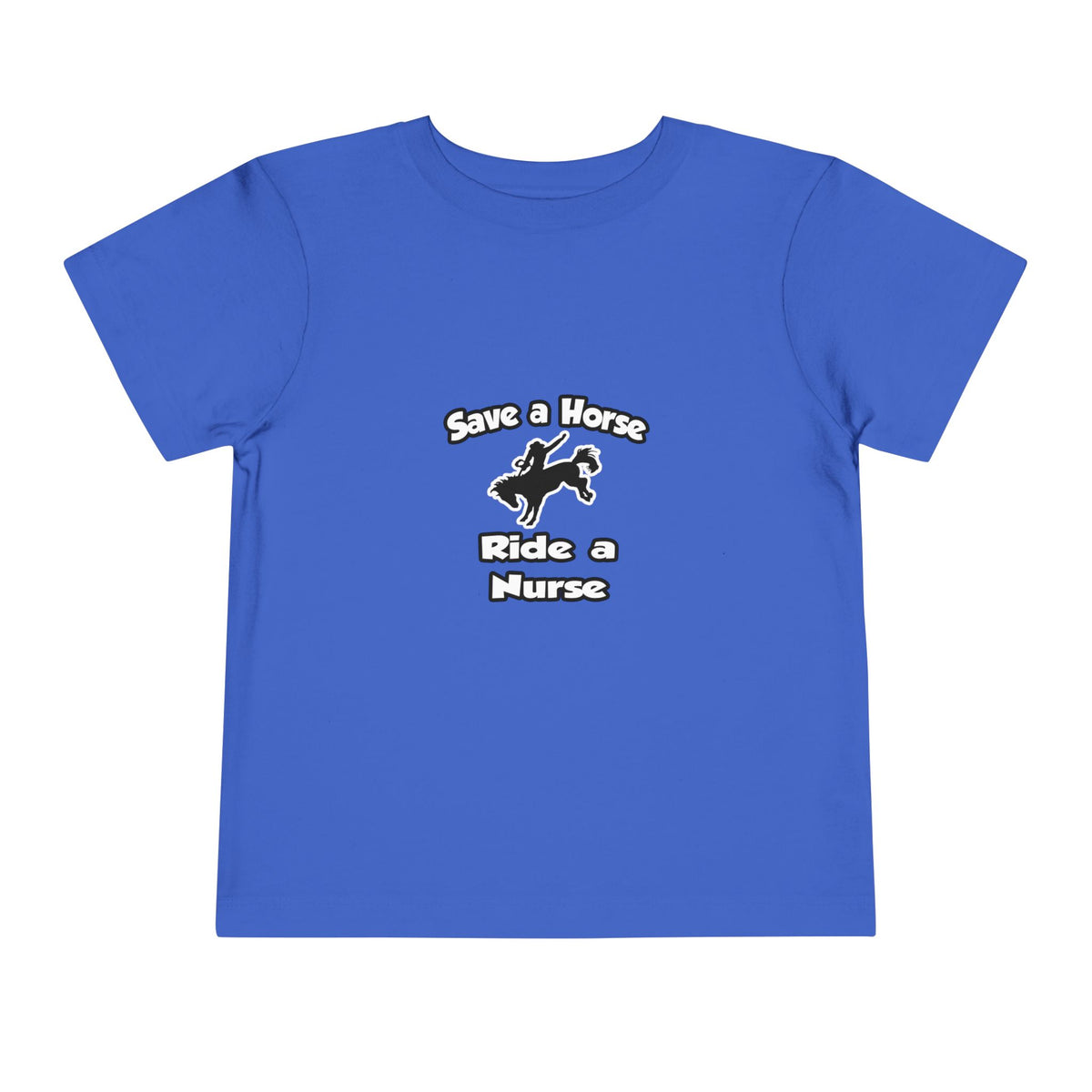 Save a Horse .. Ride a Nurse - Toddler Short Sleeve Tee