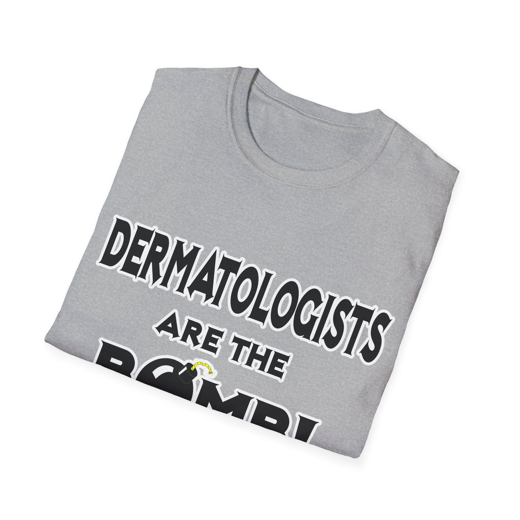 Dermatologists Are The Bomb! - Unisex Softstyle T-Shirt