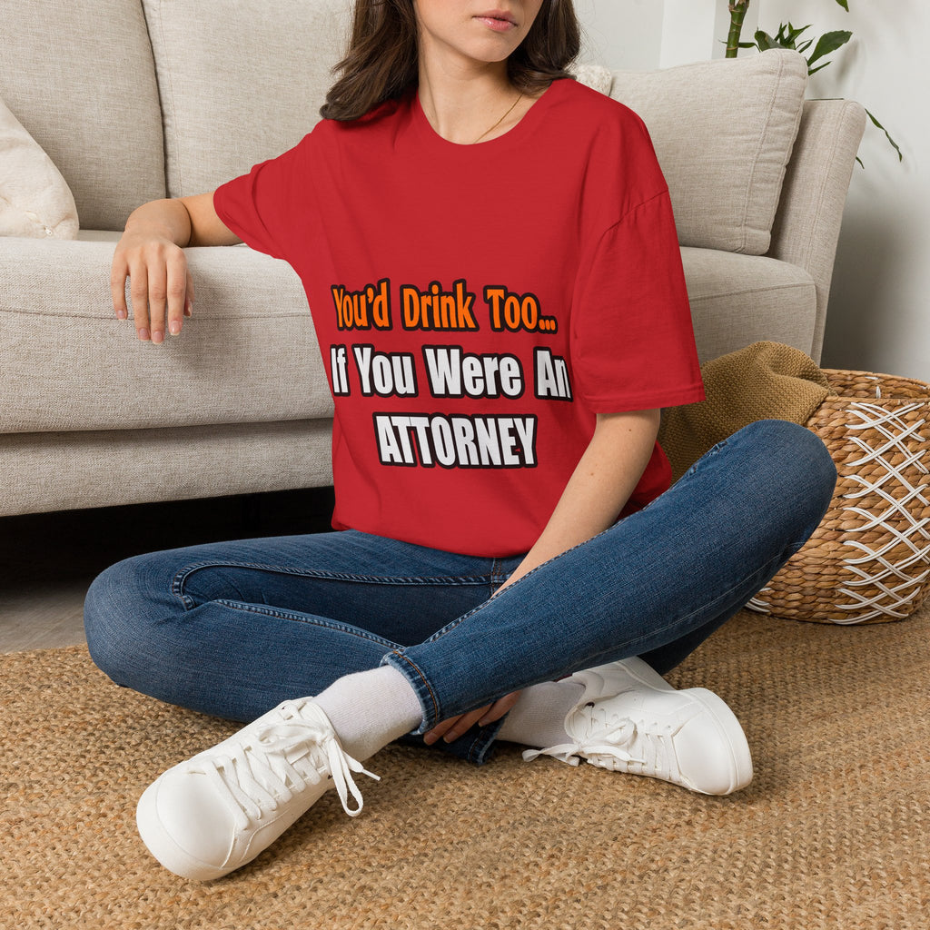 You'd Drink Too...Attorney - Unisex Softstyle T-Shirt
