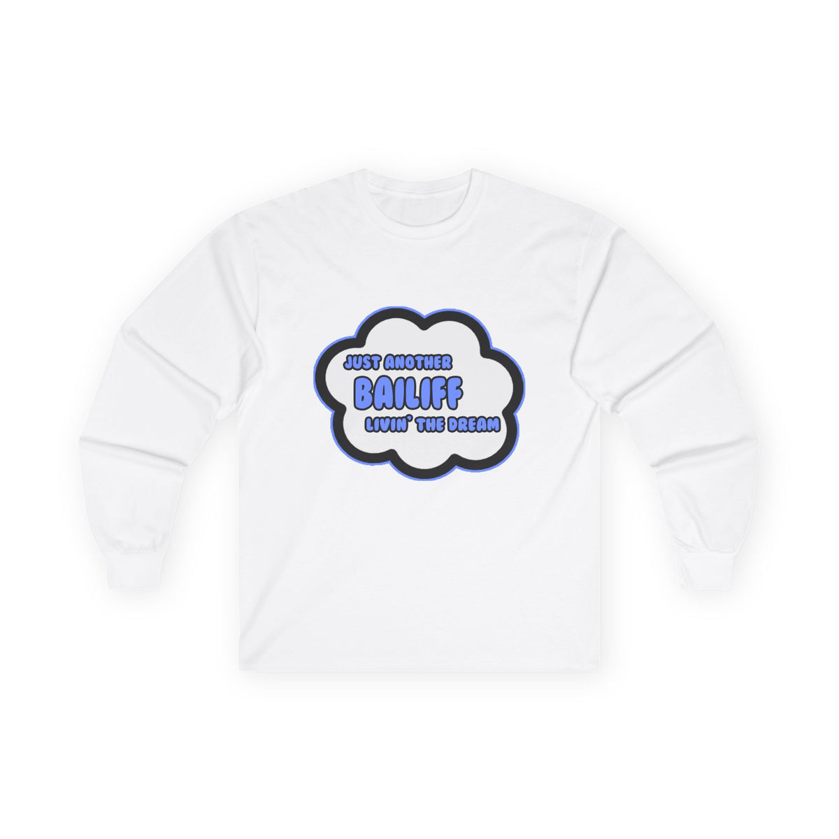 Bailiff .. Livin' The Dream - Unisex Ultra Cotton Long Sleeve Tee