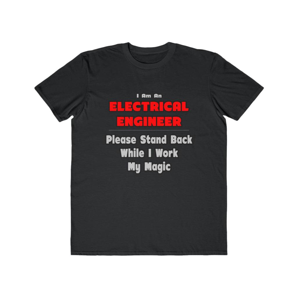 Electrical Engineer...Work My Magic - Men's Lightweight Fashion Tee