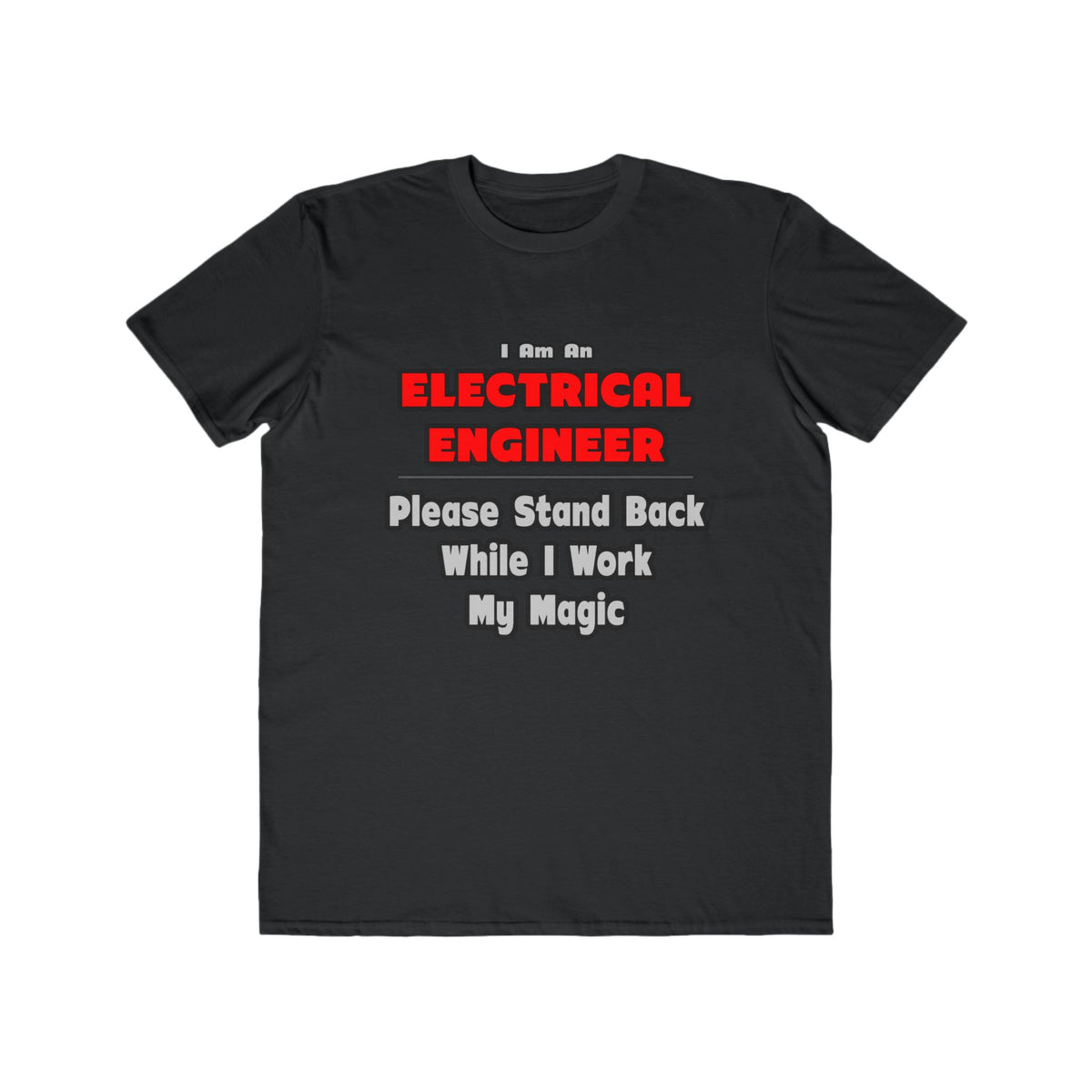 Electrical Engineer...Work My Magic - Men's Lightweight Fashion Tee