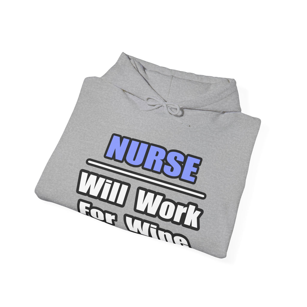Nurse...Will Work For Wine - Unisex Heavy Blend™ Hooded Sweatshirt