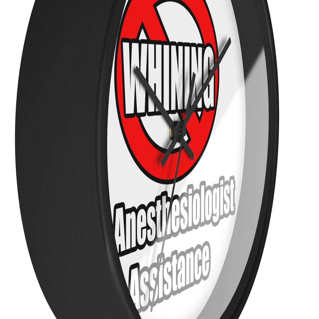 No Whining In Anesthesiologist Assistance - Wall Clock