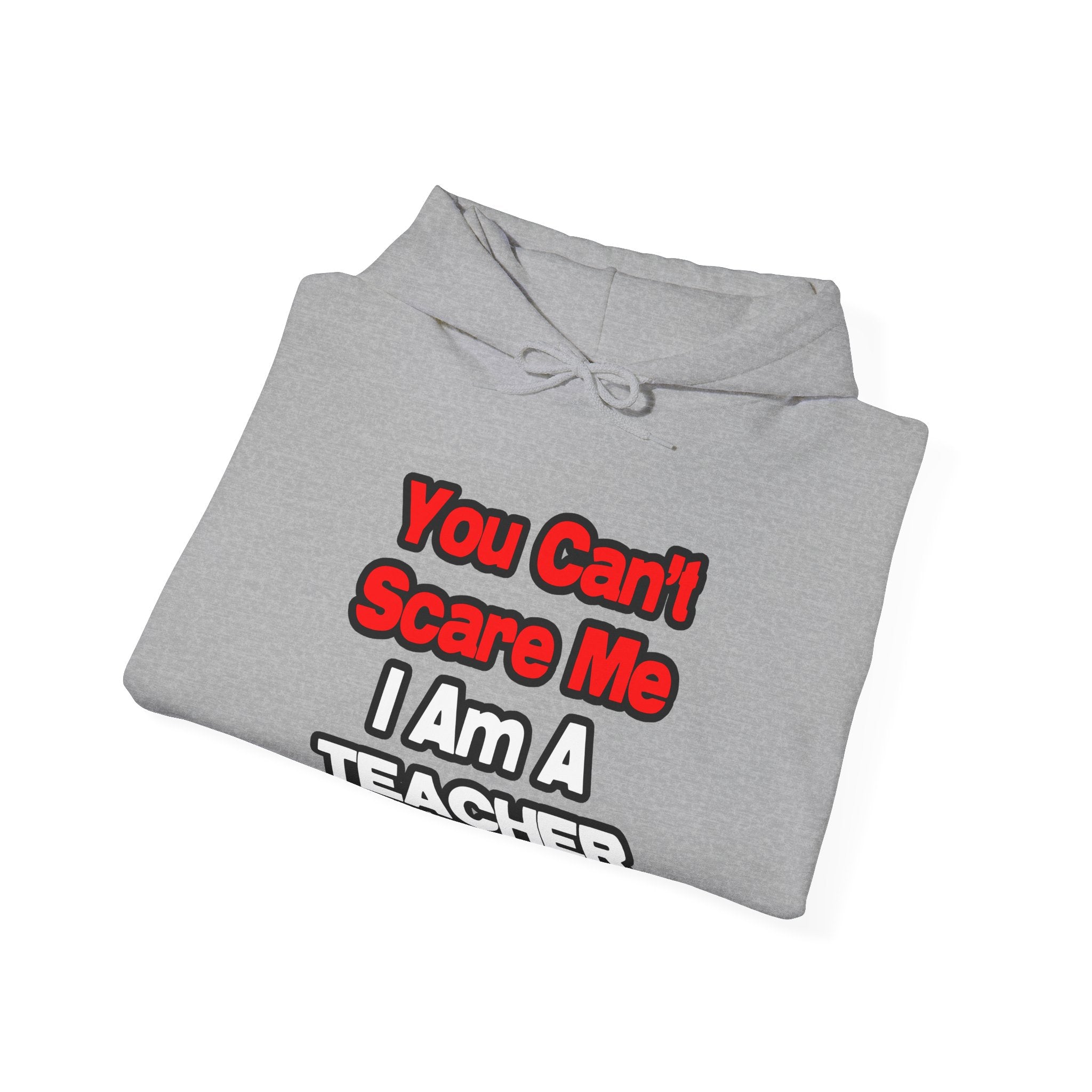 You Can't Scare Me...Teacher - Unisex Heavy Blend™ Hooded Sweatshirt
