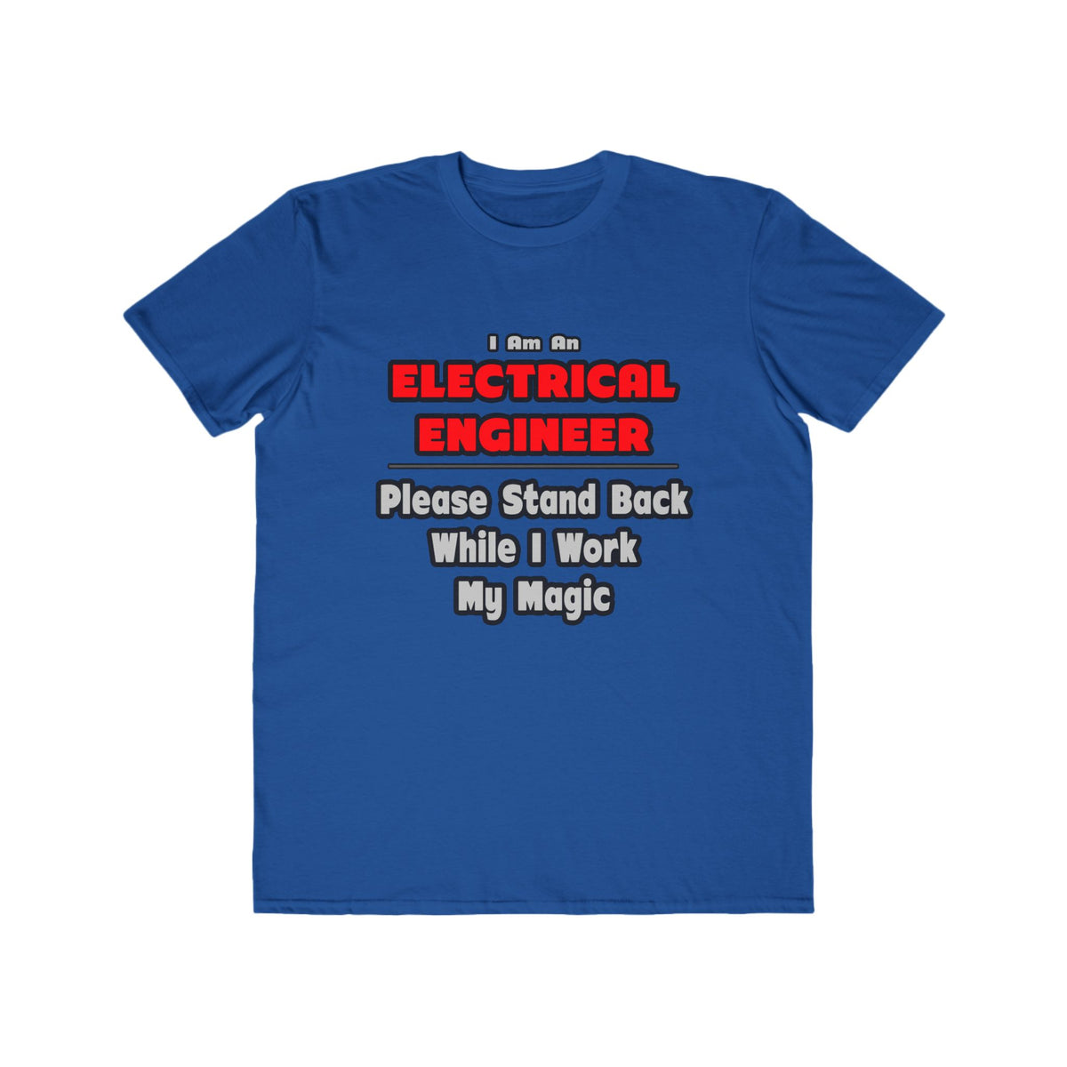 Electrical Engineer...Work My Magic - Men's Lightweight Fashion Tee