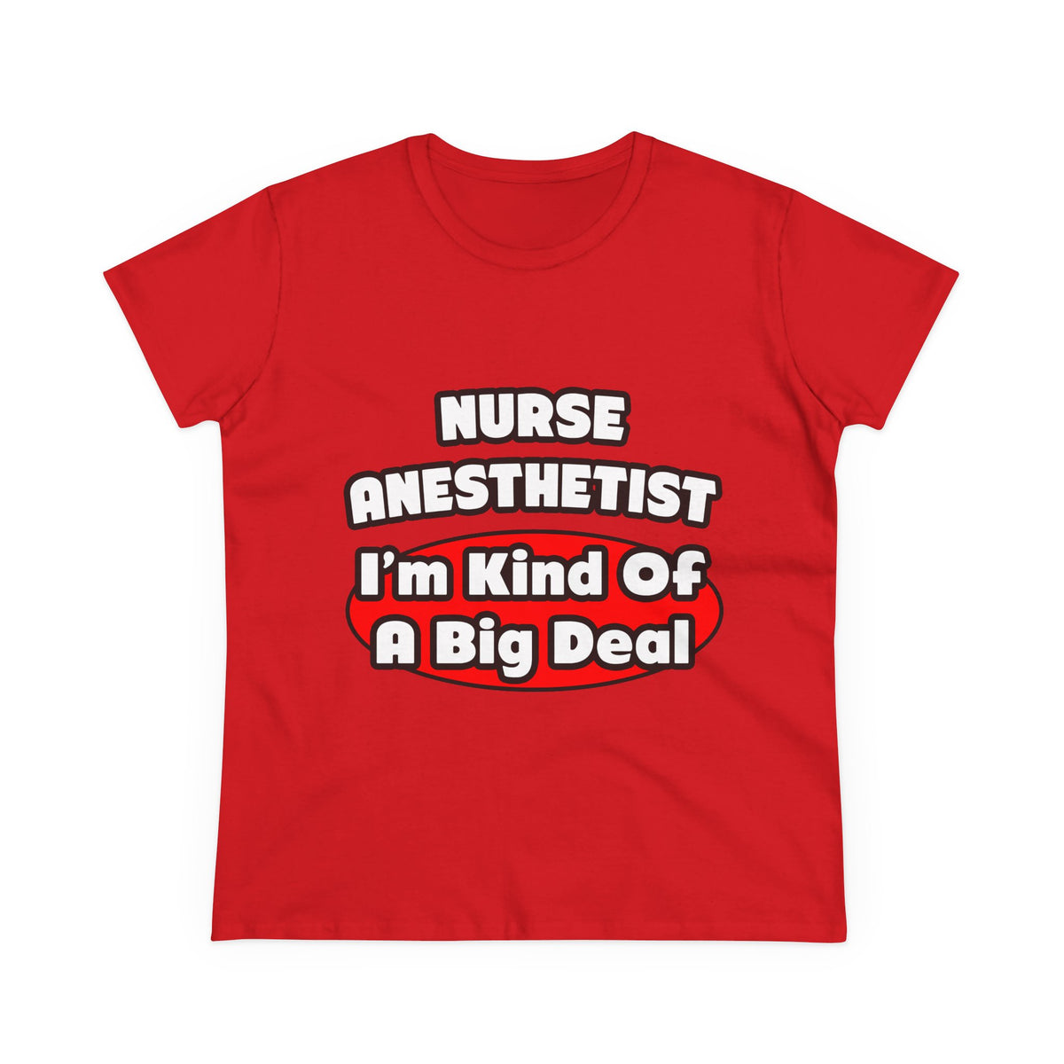Nurse Anesthetist...Big Deal - Women's Midweight Cotton Tee